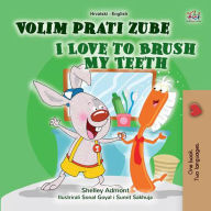 Title: Volim prati zube I Love to Brush My Teeth (Croatian English Bilingual Collection), Author: Shelley Admont