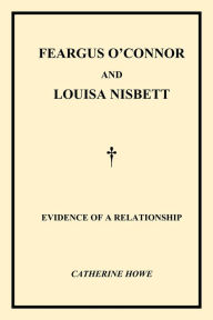 Title: Feargus O'Connor & Louisa Nisbett, Author: Catherine Howe