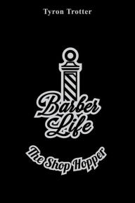 Title: Barber Life The Shop Hopper, Author: Tyron Trotter