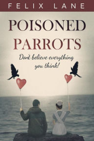 Title: Poisoned Parrots, Author: Felix Lane