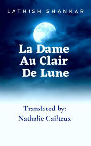 Title: La Dame Au Clair De Lune, Author: Lathish Shankar