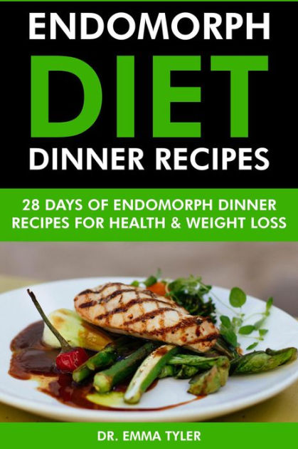 Endomorph Diet Dinner Recipes: 28 Days of Endomorph Dinner Recipes for ...