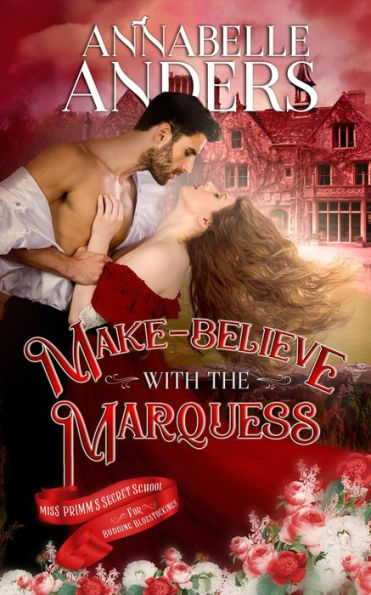 Make Believe With The Marquess (Miss Primm's Secret School For Budding Bluestockings, #6)