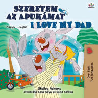 Title: Szeretem az Apukámat I Love My Dad (Hungarian English Bilingual Collection), Author: Shelley Admont