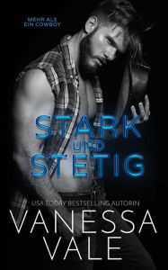 Title: Stark und Stetig (Mehr als ein Cowboy, #1), Author: Vanessa Vale