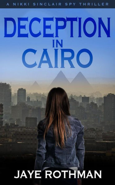 Deception in Cairo (The Nikki Sinclair Spy Thriller Series, #6)