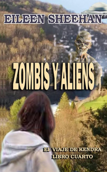 Zombis y Aliens (El viaje de Kendra, #4)