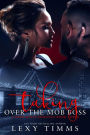 Taking Over the Mob Boss (A Dark Mafia Romance Series, #3)