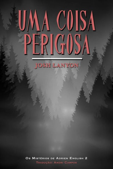 Uma Coisa Perigosa (Os Mistérios de Adrien English 2, #2)