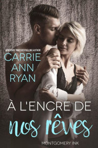 Title: À l'encre de nos rêves (Montgomery Ink, #6.5), Author: Carrie Ann Ryan