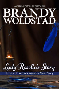 Title: Lady Rosella's Story, Author: Brandy Woldstad