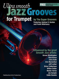 Title: Ultra Smooth Jazz Grooves for Trumpet, Author: Andrew D. Gordon