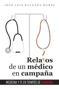 Title: Relatos de un médico en campaña, Author: José Luis Raygada Mares