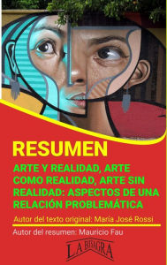 Title: Resumen de Arte y Realidad, Arte Como Realidad, Arte sin Realidad: Aspectos de una Relación Problemática (RESÚMENES UNIVERSITARIOS), Author: MAURICIO ENRIQUE FAU