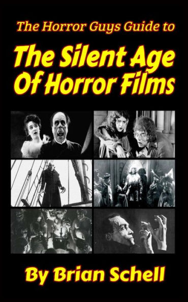 The Horror Guys Guide to The Silent Age of Horror Films (HorrorGuys.com Guides, #4)