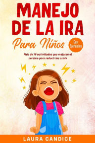 Title: Manejo de la ira para niños [con ejercicios], Author: Laura Candice
