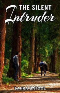 Title: The Silent Intruder, Author: Zahra Ali