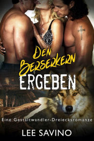 Title: Den Berserkern ergeben (Die Berserker-Saga, #14), Author: Lee Savino