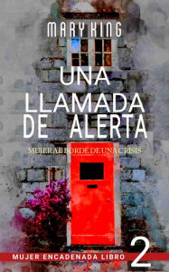 Title: Una Llamada de Alerta (Mujer Encadenada Libro 2, #2), Author: Mary King