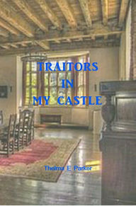 Title: Traitors In My Castle, Author: Thelma Parker