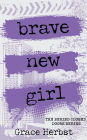 Brave New Girl (Behind Closed Doors, #1)
