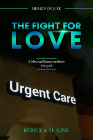 Title: The Fight for Love (Hearts on Fire, #0), Author: Rebecca D. King
