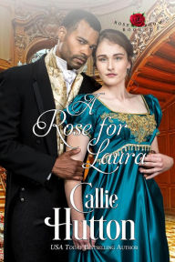 Title: A Rose for Laura (The Rose Room Rogues, #4), Author: Callie Hutton