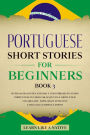 Portuguese Short Stories for Beginners Book 3: Over 100 Dialogues & Daily Used Phrases to Learn Portuguese in Your Car. Have Fun & Grow Your Vocabulary, with Crazy Effective Language Learning Lessons (Brazilian Portuguese for Adults, #3)