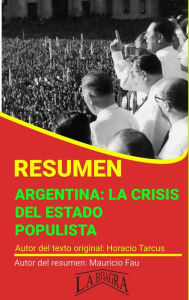 Title: Resumen de Argentina: la Crisis del Estado Populista (RESÚMENES UNIVERSITARIOS), Author: MAURICIO ENRIQUE FAU