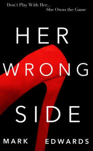 Title: Her Wrong Side, Author: Mark Edwards