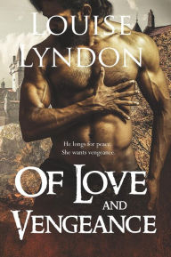 Title: Of Love and Vengeance (Warriors in Love, #1), Author: Louise Lyndon