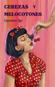 Title: Cerezas y melocotones (Afrodisíacos, #2), Author: Clementine Lips
