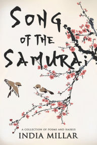 Title: Song of the Samurai: A Haiku Collection, Author: India Millar