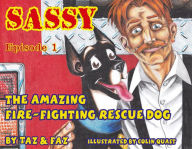 Title: Sassy the Amazing Fire-Fighting Rescue Dog, Author: Taz & Faz