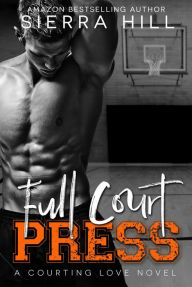 Title: Full Court Press (Courting Love, #1), Author: Sierra Hill