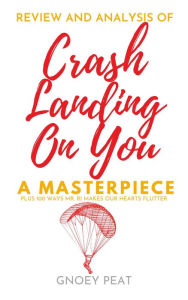 Title: Crash Landing On You: A Review and Analysis of a Masterpiece, Author: Gnoey Peat