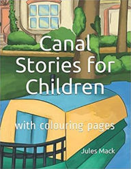 Title: Canal Stories for Children & Colouring Pages, Author: Jules Mack