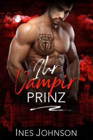 Title: Ihr Vampir Prinz (Mitternacht Doms, #3), Author: Ines Johnson