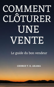 Title: Comment Clôturer Une Vente, Author: George Akama