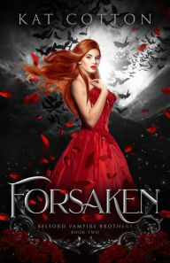 Title: Forsaken (Belford Vampire Brothers, #2), Author: Kat Cotton