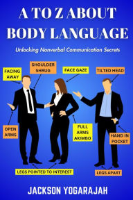 Title: A To Z About Body Language, Author: Jackson Yogarajah