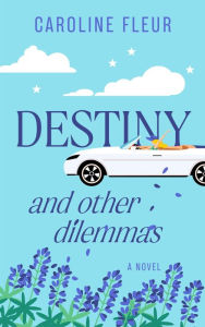 Title: Destiny and Other Dilemmas, Author: Caroline Fleur