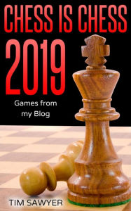Title: Chess Is Chess 2019, Author: Tim Sawyer