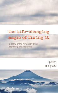 Title: The Life Changing Magic of Fixing It, Author: Jeff McGut