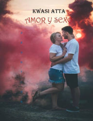 Title: amor y sexo, Author: Kwasi Atta