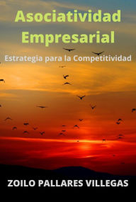 Title: Asociatividad Empresarial, Author: ZOILO PALLARES VILLEGAS