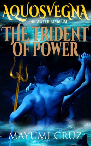 Aquosvegna: The Trident of Power (Aquosvegna: The Water Kingdom)