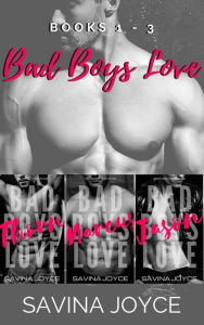 Title: Bad Boys Love: Books 1-3, Author: Savina Joyce