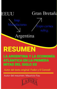 Title: Resumen de La Argentina y la Economía Atlántica en la Primera Mitad del Siglo XX de Fodor y O´Connell (RESÚMENES UNIVERSITARIOS), Author: MAURICIO ENRIQUE FAU