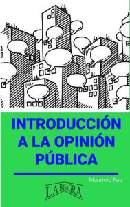 Title: Introducción a la Opinión Pública (RESÚMENES UNIVERSITARIOS), Author: MAURICIO ENRIQUE FAU